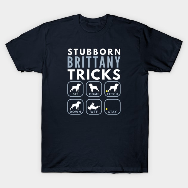 Stubborn Brittany Spaniel Tricks - Dog Training T-Shirt by DoggyStyles